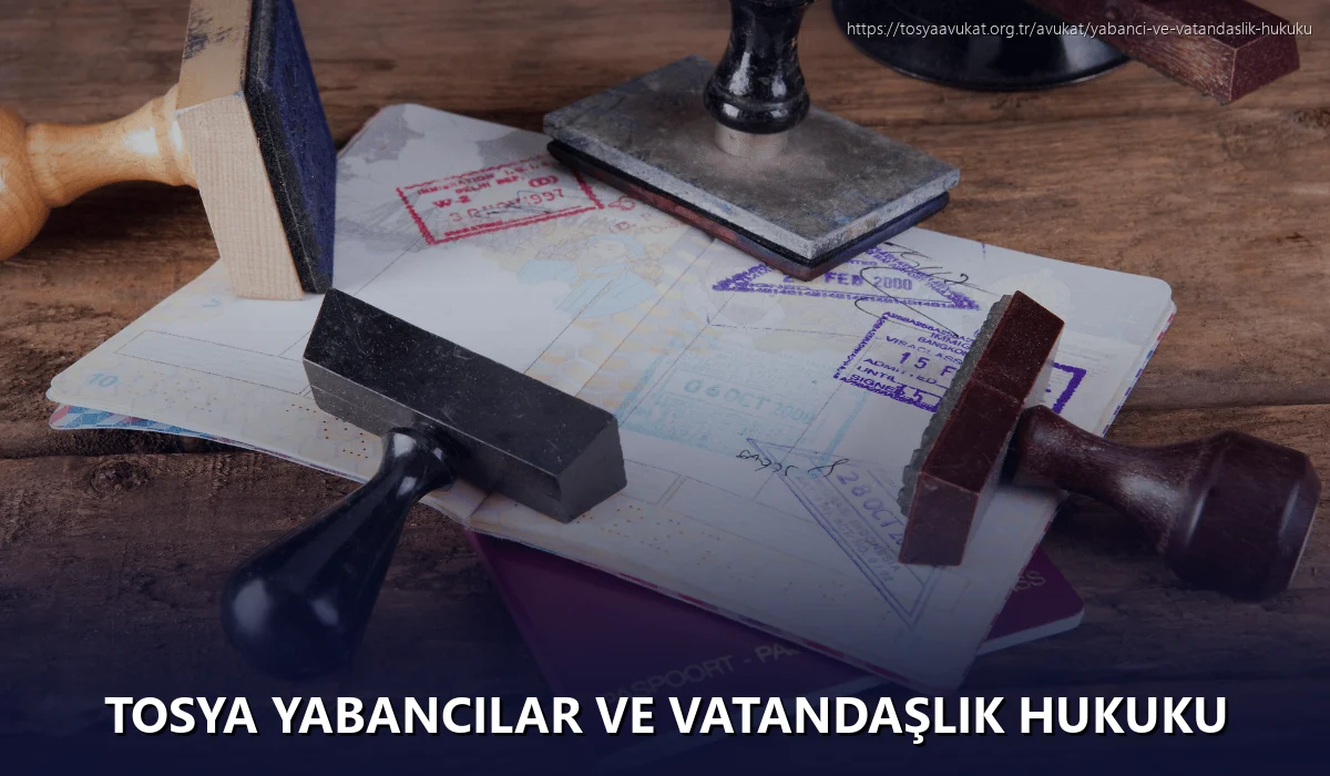 Tosya Yabancılar ve Vatandaşlık Hukuku